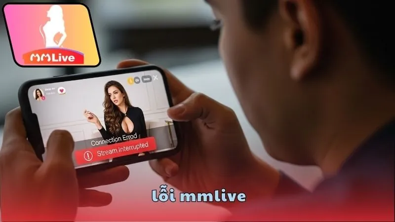 Cách xử lý lỗi MMlive trên Android và iOS